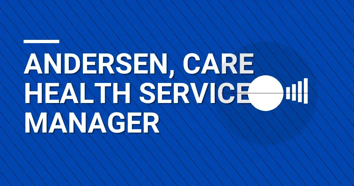 Andersen, Care Health Services Manager