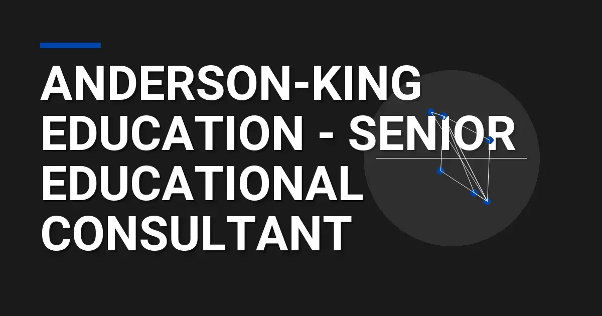 Anderson-King Education - Senior Educational Consultant