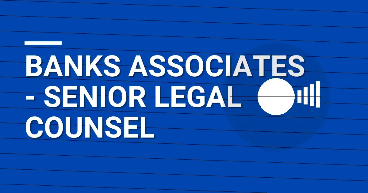 Banks Associates - Senior Legal Counsel