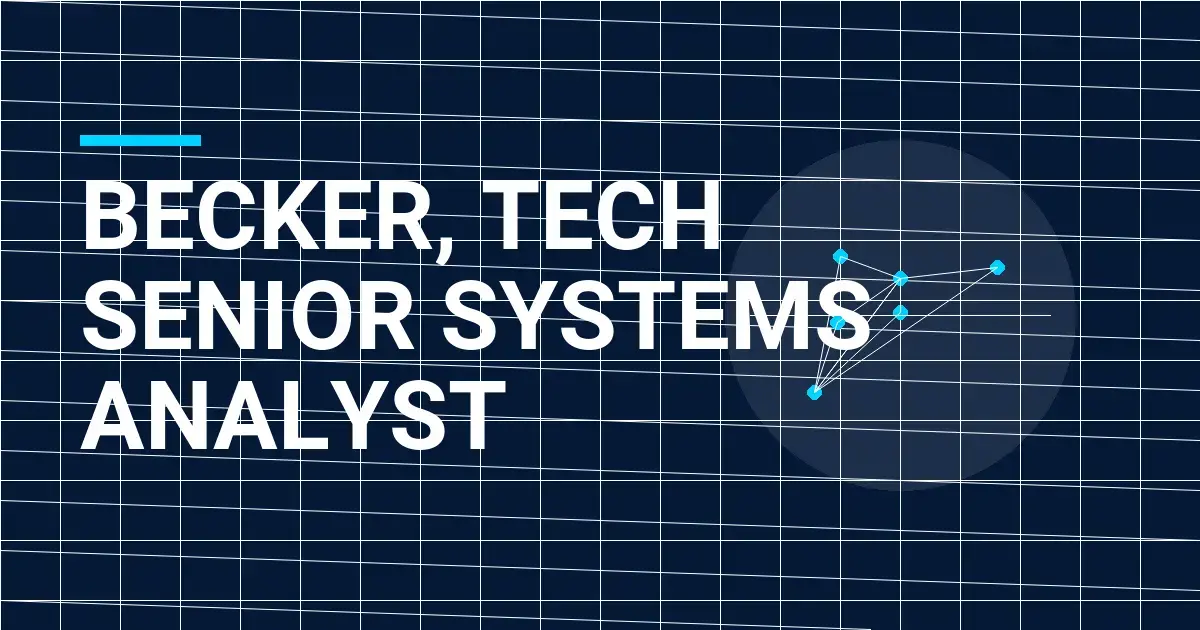 Becker, Tech Senior Systems Analyst