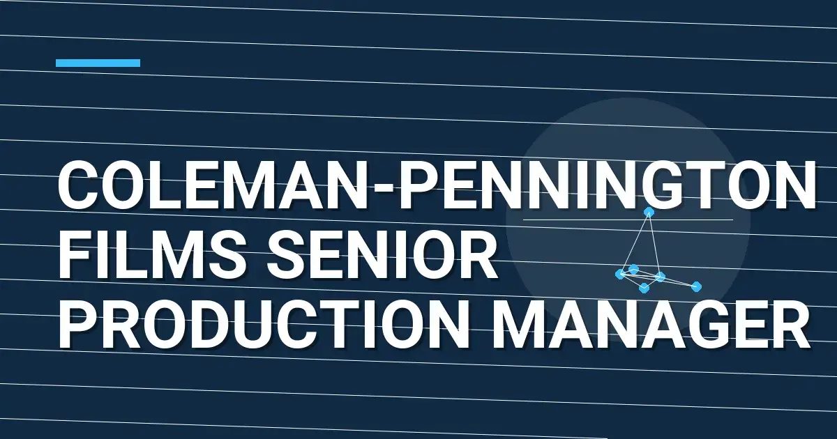 Coleman-Pennington Films Senior Production Manager