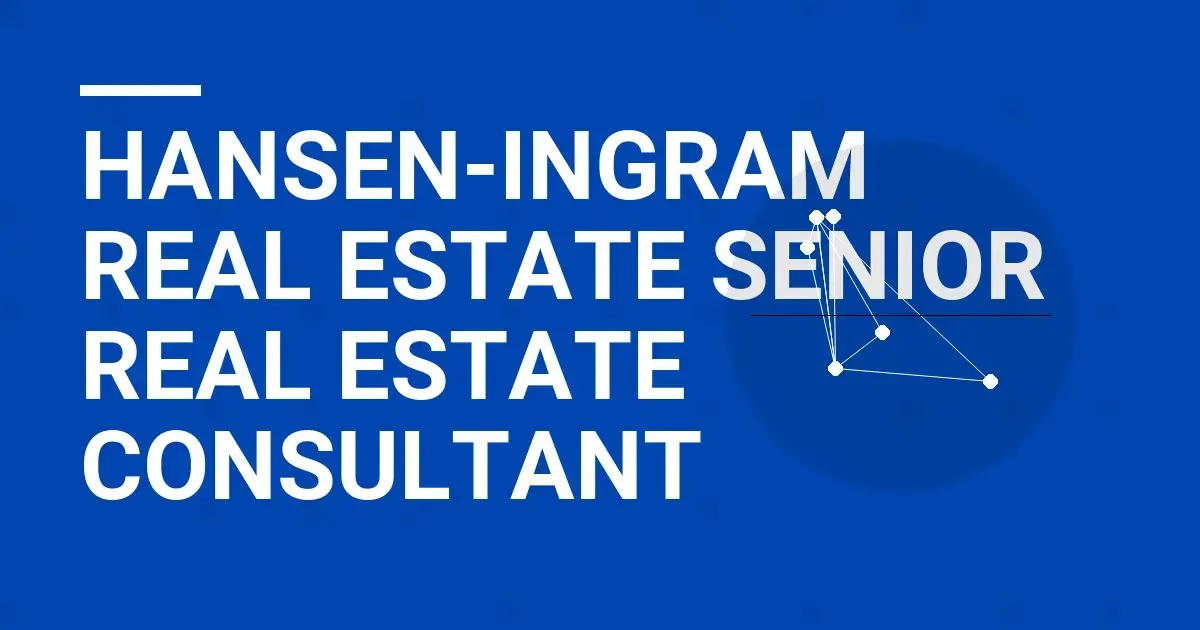 Hansen-Ingram Real Estate Senior Real Estate Consultant