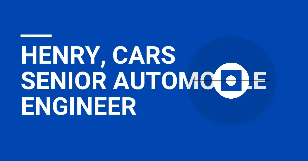 Henry, Cars Senior Automobile Engineer