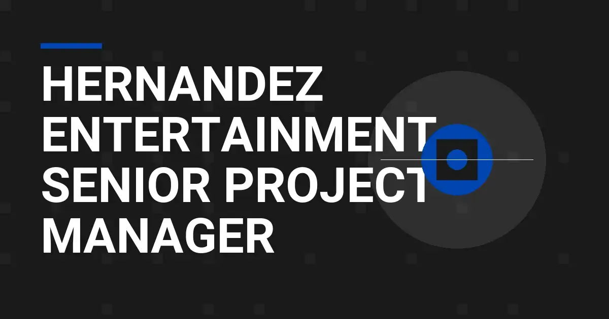Hernandez Entertainment Senior Project Manager