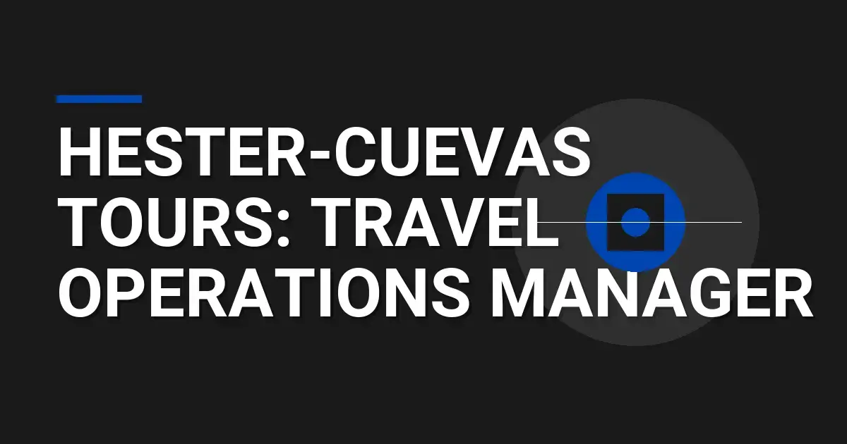 Hester-Cuevas Tours: Travel Operations Manager