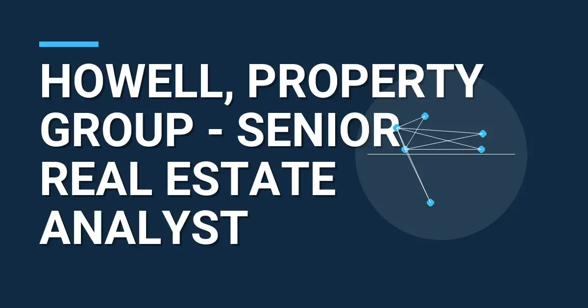 Howell, Property Group - Senior Real Estate Analyst