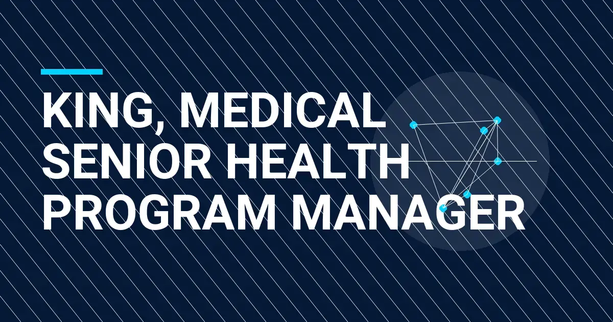 King, Medical Senior Health Program Manager