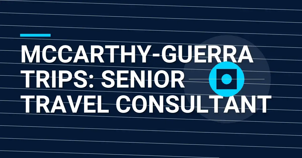 Mccarthy-Guerra Trips: Senior Travel Consultant