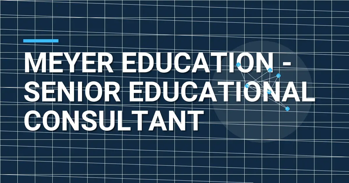 Meyer Education - Senior Educational Consultant