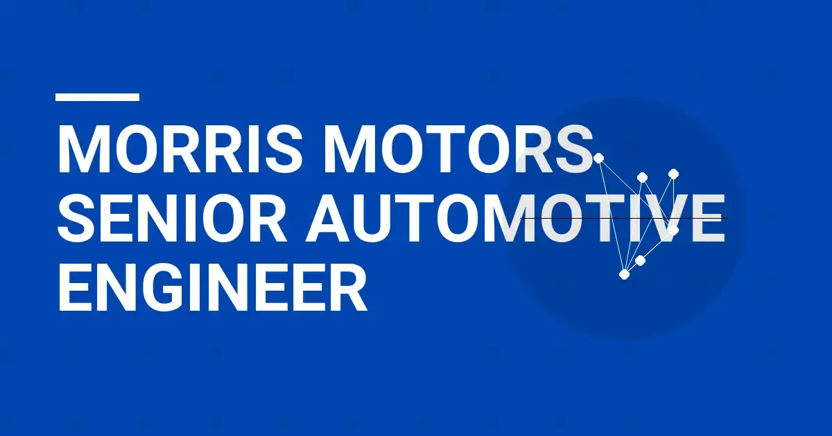 Morris Motors Senior Automotive Engineer