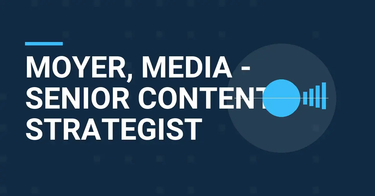 Moyer, Media - Senior Content Strategist