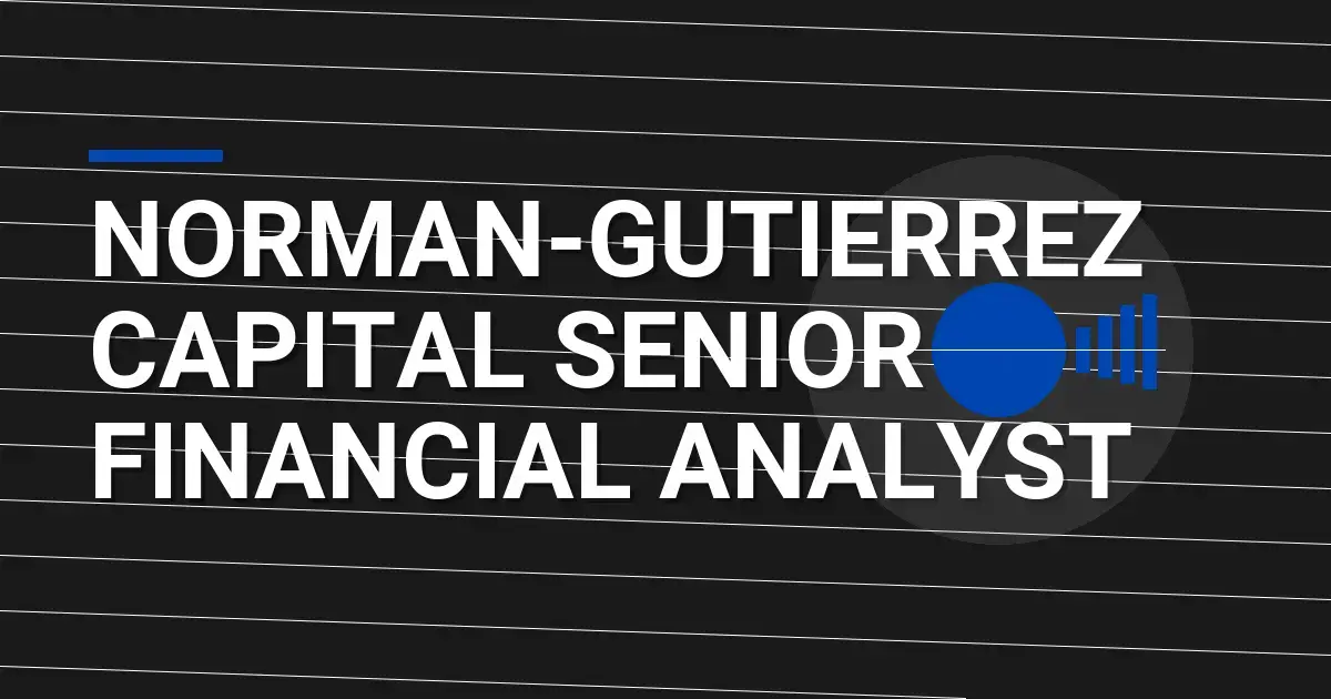 Norman-Gutierrez Capital Senior Financial Analyst
