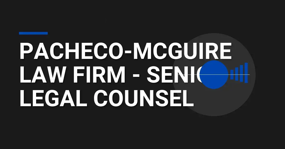 Pacheco-Mcguire Law Firm - Senior Legal Counsel