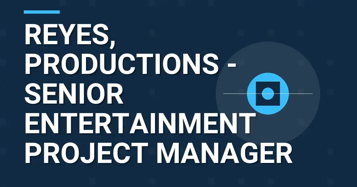 Reyes, Productions - Senior Entertainment Project Manager