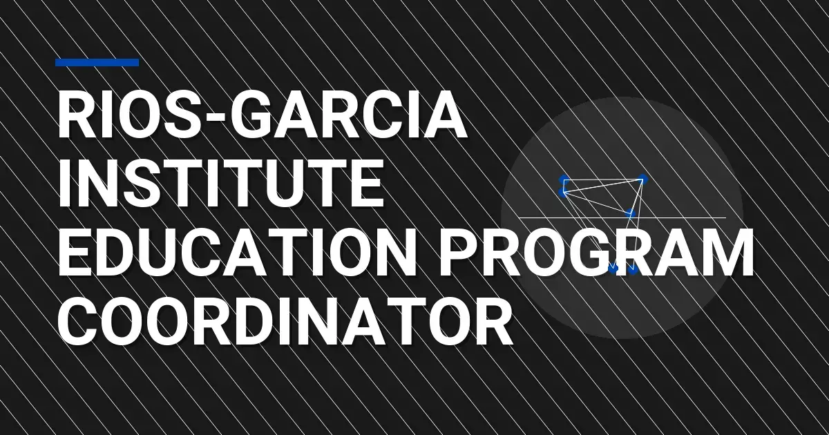 Rios-Garcia Institute Education Program Coordinator
