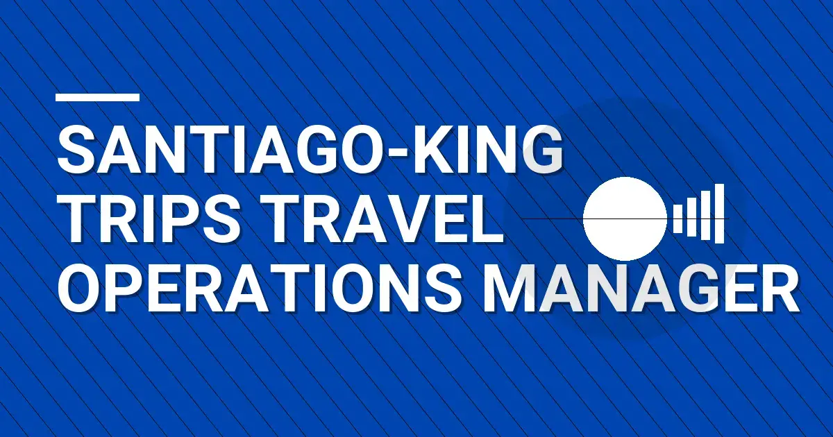 Santiago-King Trips Travel Operations Manager