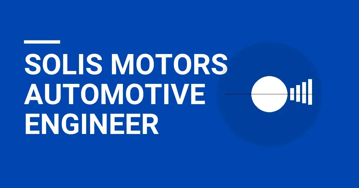 Solis Motors Automotive Engineer