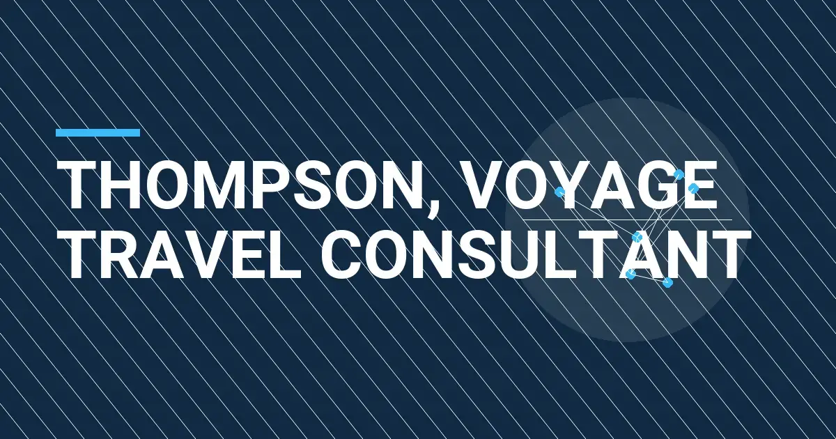 Thompson, Voyage Travel Consultant