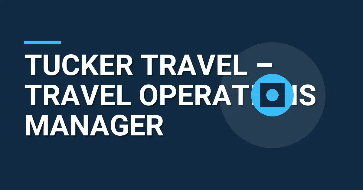 Tucker Travel – Travel Operations Manager