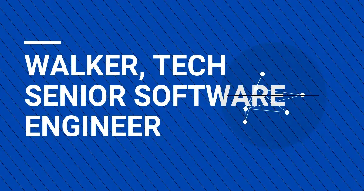 Walker, Tech Senior Software Engineer
