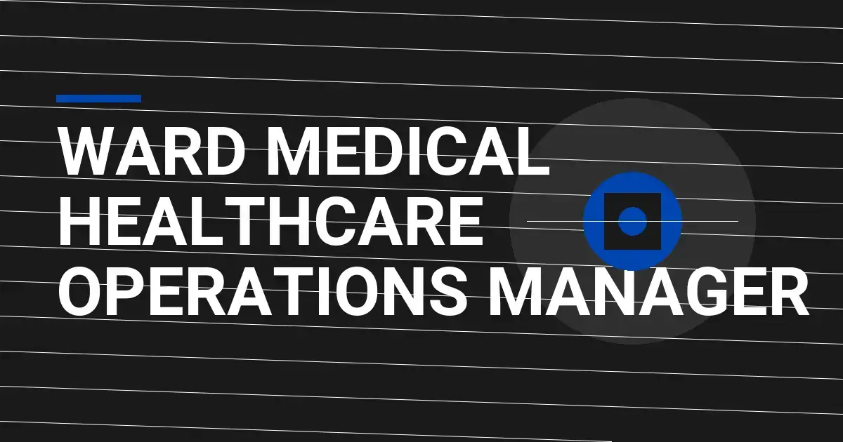 Ward Medical Healthcare Operations Manager