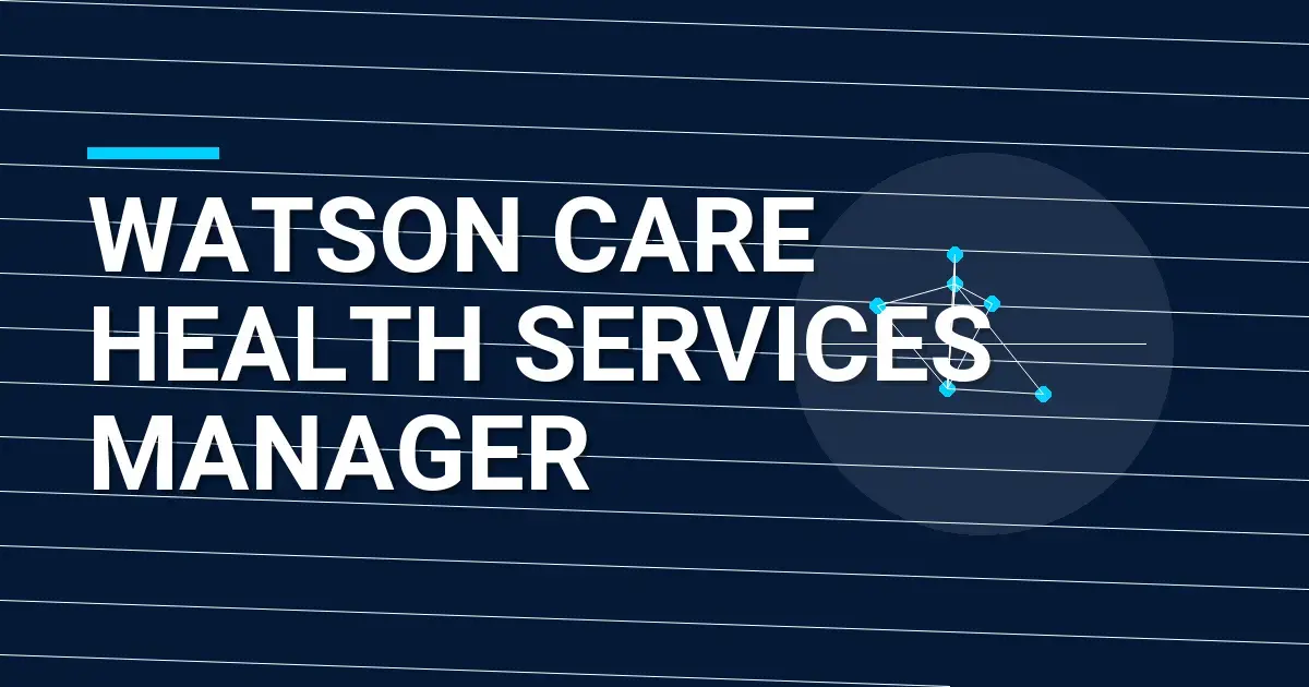 Watson Care Health Services Manager