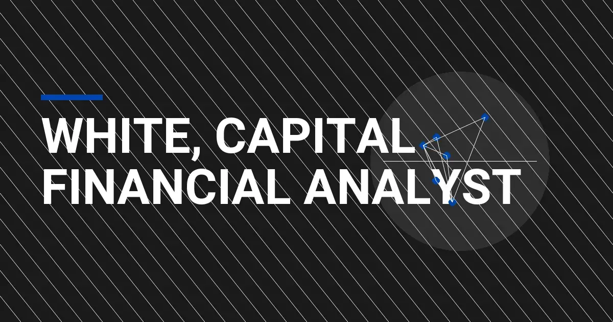 White, Capital Financial Analyst