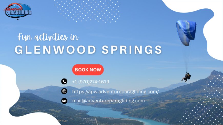 Discover the Top Fun Activities in Glenwood Springs, Colorado