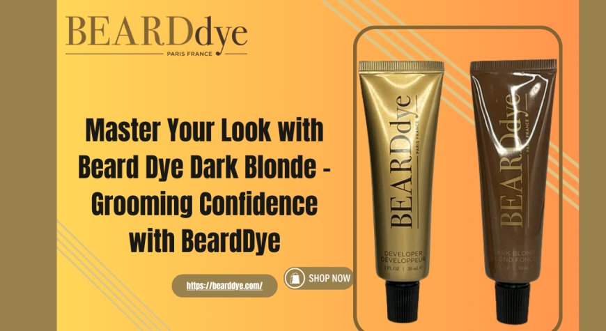 Master Your Look with Beard Dye Dark Blonde – Grooming Confidence with BeardDye