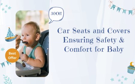 Car Seats and Covers Ensuring Safety & Comfort for Baby