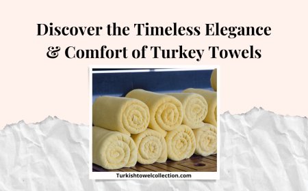 Discover the Timeless Elegance & Comfort of Turkey Towels