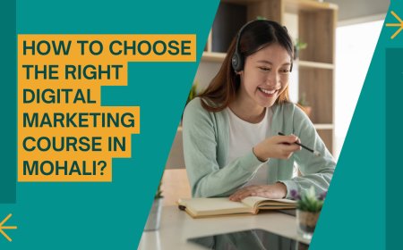 How to Choose the Right Digital Marketing Course in Mohali?