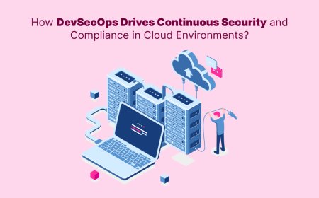 How DevSecOps Drives Continuous Security and Compliance in Cloud Environments?
